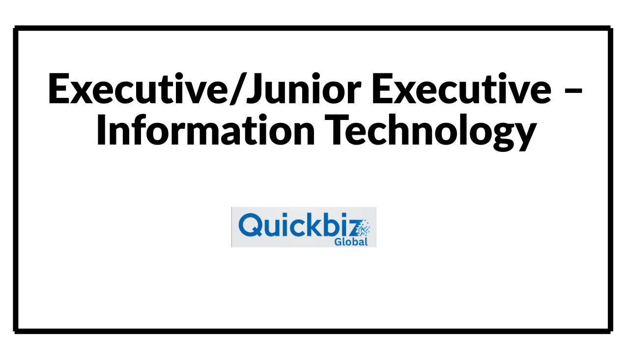 Executive/Junior Executive – Information Technology