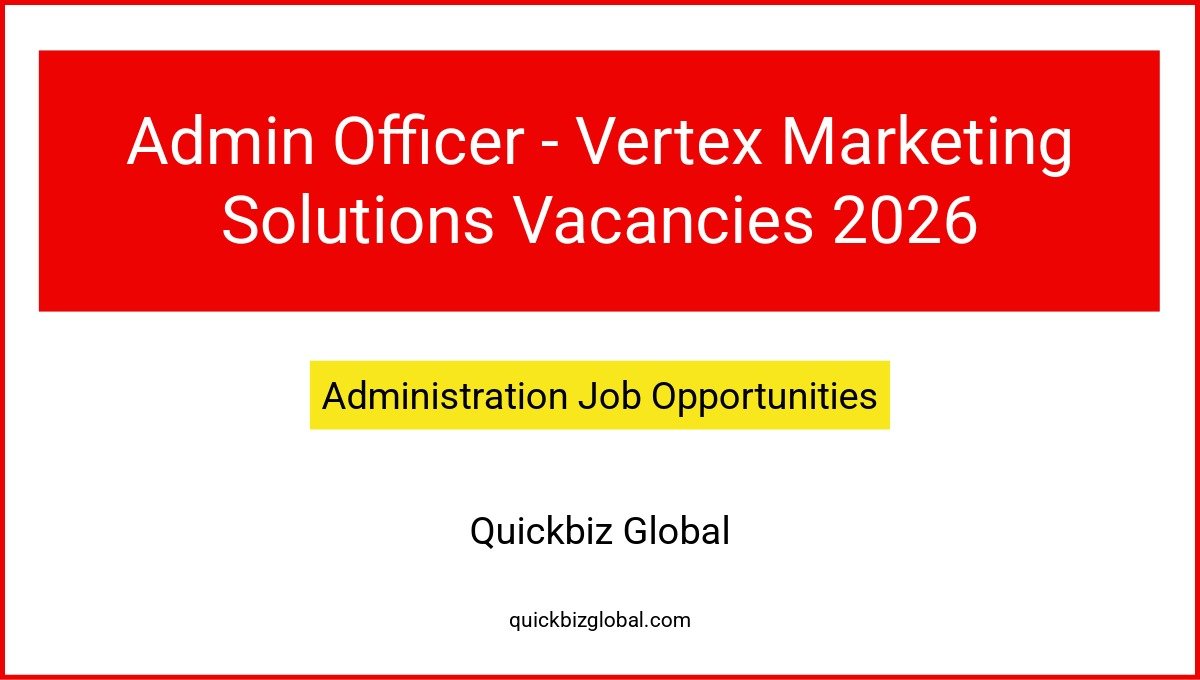 Admin Officer – Vertex Marketing Solutions Vacancies 2026